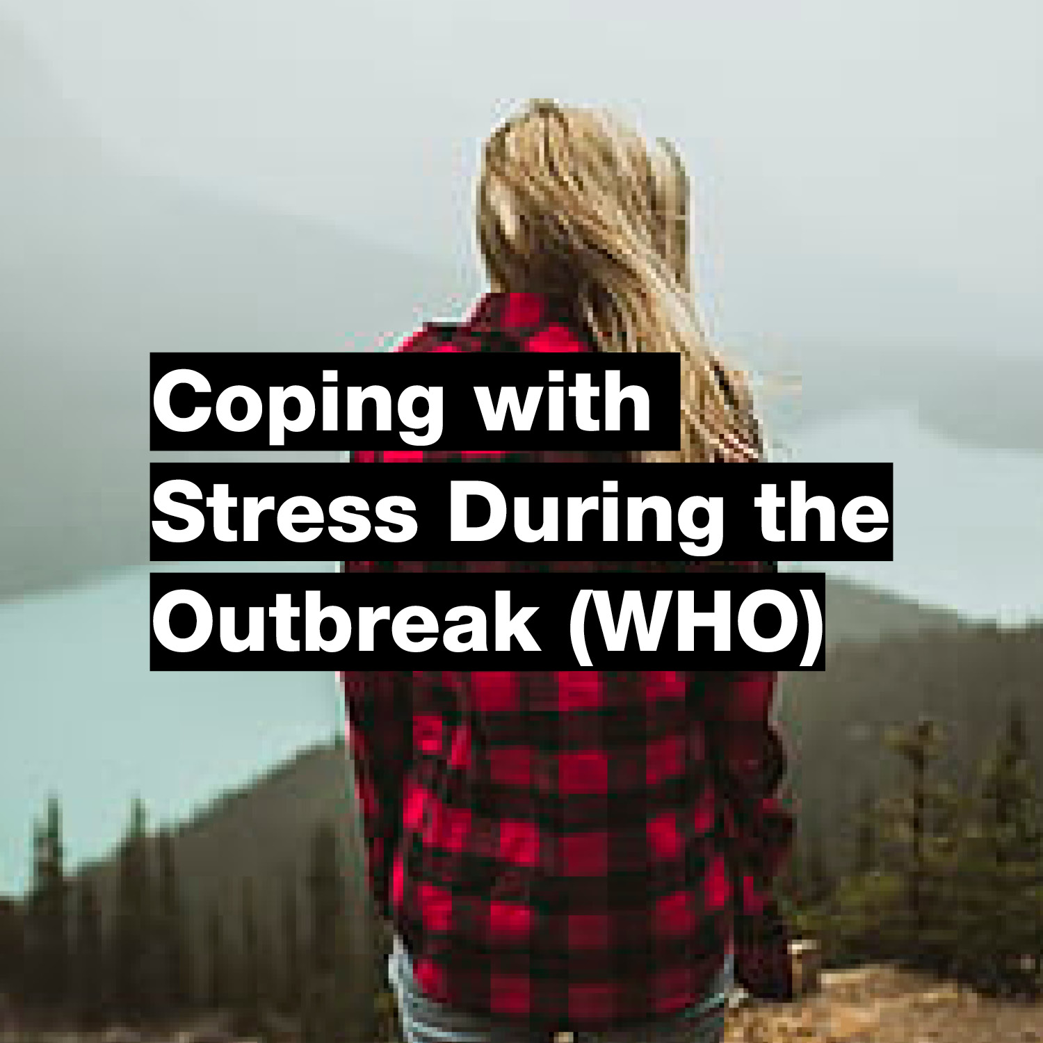 Coping with Stress During the Outbreak (WHO)