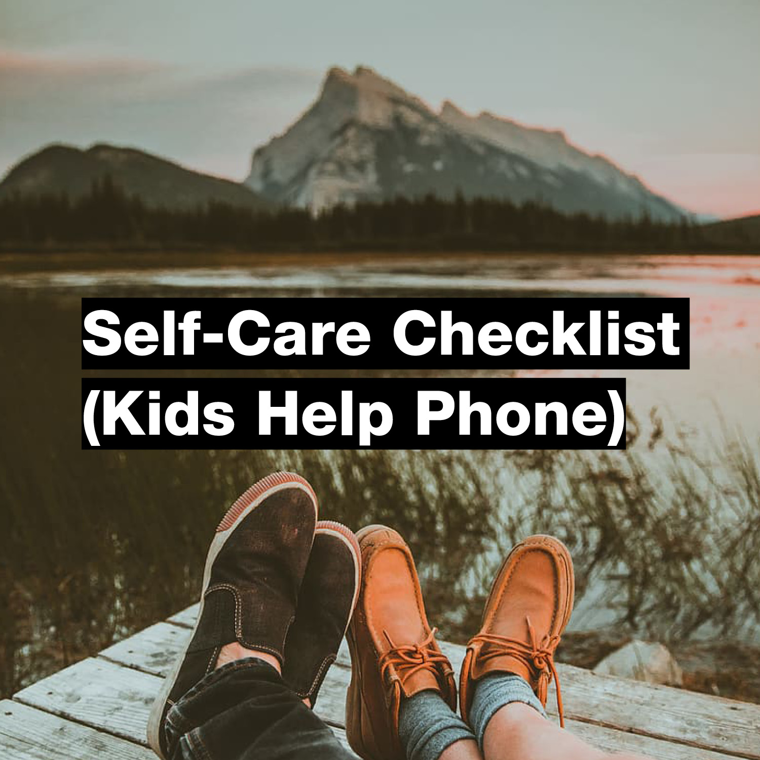 Self-Care Checklist (Kids Help Phone)